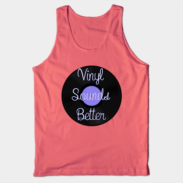 Vinyl Sounds Better Tank Top by DiegoCarvalho